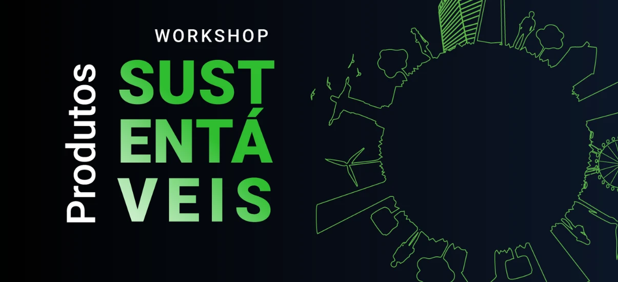 Workshop sobre produtos sustentáveis com tema 'Sustentáveis' em destaque, apresentando ilustrações de árvores, energia renovável e cidades verdes, promovendo práticas ecológicas e responsabilidade ambiental.